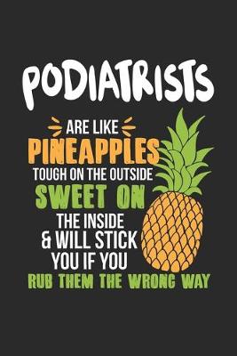 Cover of Podiatrists Are Like Pineapples. Tough On The Outside Sweet On The Inside