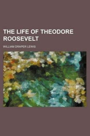 Cover of The Life of Theodore Roosevelt