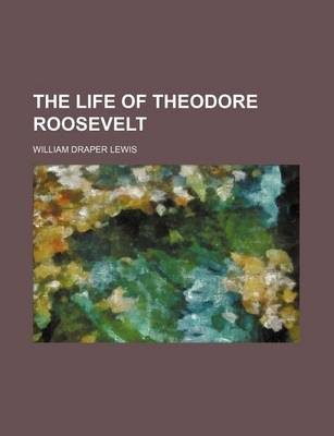 Book cover for The Life of Theodore Roosevelt