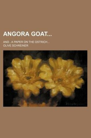 Cover of Angora Goat; And, a Paper on the Ostrich...