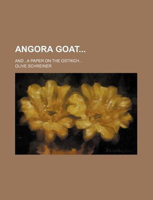 Book cover for Angora Goat; And, a Paper on the Ostrich...