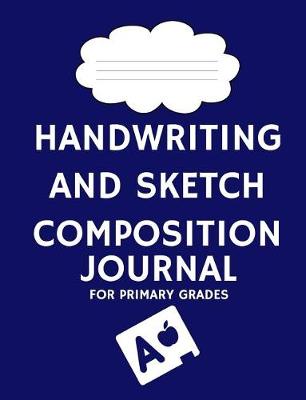 Book cover for Handwriting and Sketch Composition Journal for Primary Grades