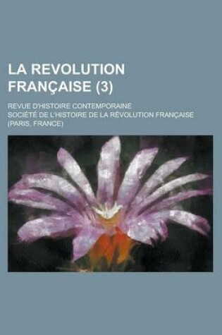 Cover of La Revolution Francaise (3); Revue D'Histoire Contemporaine