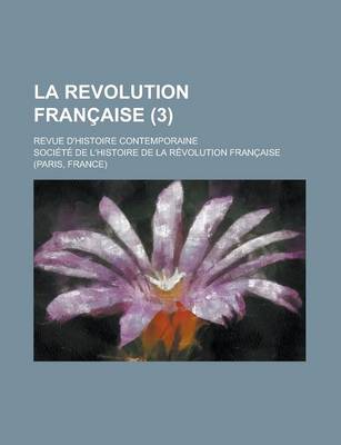 Book cover for La Revolution Francaise (3); Revue D'Histoire Contemporaine