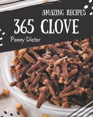 Book cover for 365 Amazing Clove Recipes