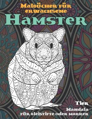 Book cover for Malbucher fur Erwachsene - Mandala fur Bleistifte oder Marker - Tier - Hamster