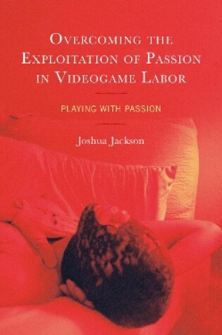 Cover of Overcoming the Exploitation of Passion in Videogame Labor