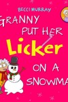 Book cover for Granny Put Her Licker on a Snowman