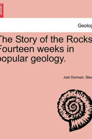 Cover of The Story of the Rocks. Fourteen Weeks in Popular Geology.