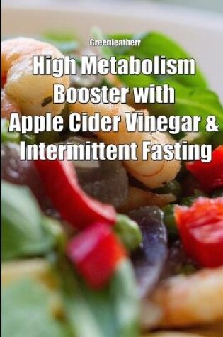Cover of High Metabolism Booster with Apple Cider Vinegar & Intermittent Fasting
