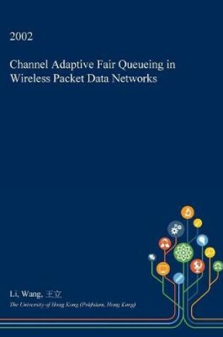 Cover of Channel Adaptive Fair Queueing in Wireless Packet Data Networks