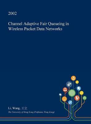 Book cover for Channel Adaptive Fair Queueing in Wireless Packet Data Networks