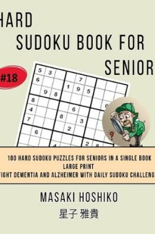 Cover of Hard Sudoku Book For Seniors # 18