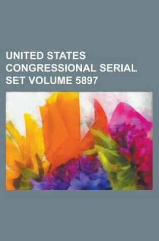 Cover of United States Congressional Serial Set Volume 5897