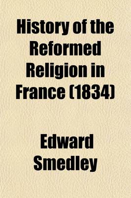 Book cover for History of the Reformed Religion in France (Volume 2)