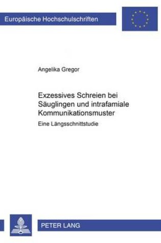 Cover of Exzessives Schreien Bei Saeuglingen Und Intrafamiliale Kommunikationsmuster
