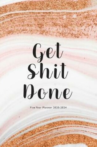 Cover of Get Shit Done Five Year Planner 2020-2024