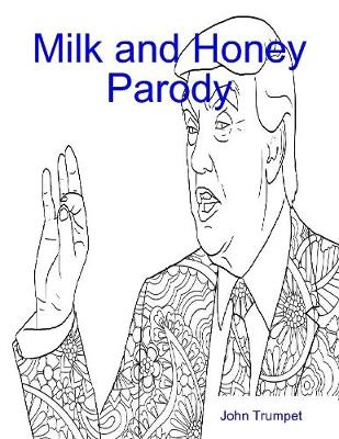 Book cover for Milk and Honey Parody: Grab Her By the Pusheen and Other Poetries