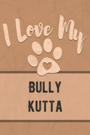 Cover of I Love My Bully Kutta