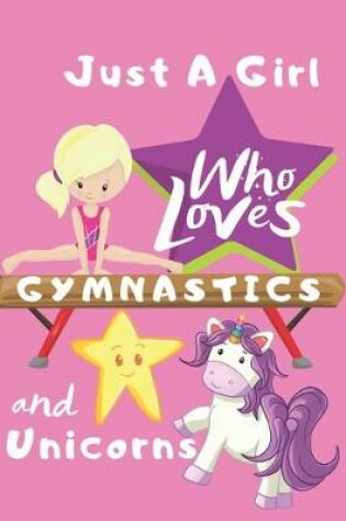 Cover of Just a Girl Who Loves Gymnastics and Unicorns