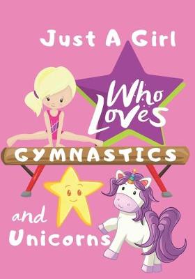 Book cover for Just a Girl Who Loves Gymnastics and Unicorns