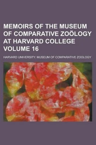 Cover of Memoirs of the Museum of Comparative Zoology at Harvard College Volume 16