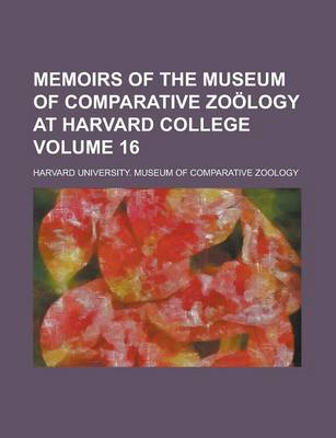 Book cover for Memoirs of the Museum of Comparative Zoology at Harvard College Volume 16