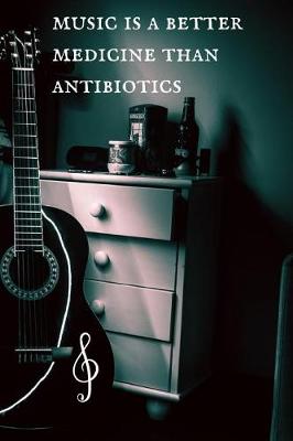 Book cover for Music Is a Better Medicine Than Antibiotics