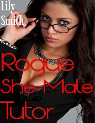 Book cover for Rogue She-Male Tutor