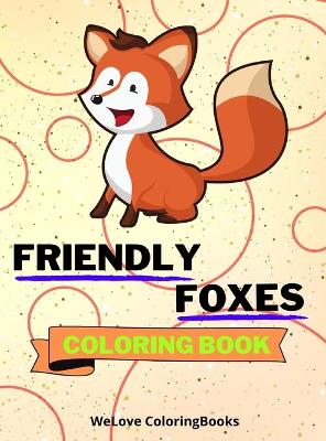 Book cover for Friendly Foxes Coloring Book