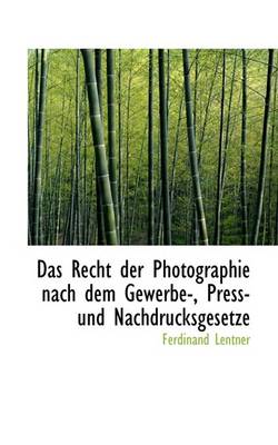 Book cover for Das Recht Der Photographie Nach Dem Gewerbe-, Press- Und Nachdrucksgesetze