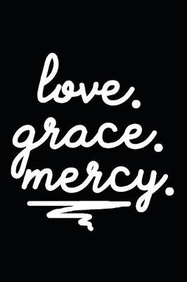 Book cover for Love. Grace. Mercy.