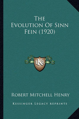 Book cover for The Evolution of Sinn Fein (1920)