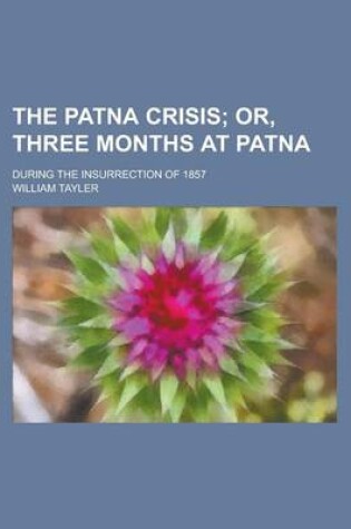 Cover of The Patna Crisis; During the Insurrection of 1857