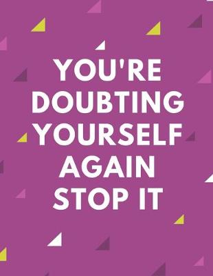 Book cover for You're Doubting Yourself Again Stop it