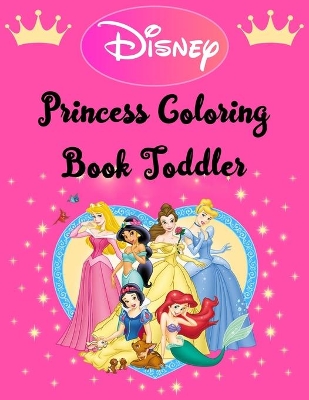 Book cover for Disney Princess Coloring Book Toddler