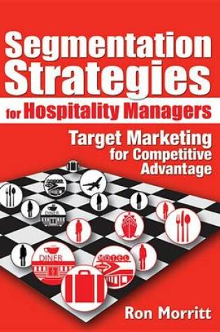 Cover of Segmentation Strategies for Hospitality Managers: Target Marketing for Competitive Advantage