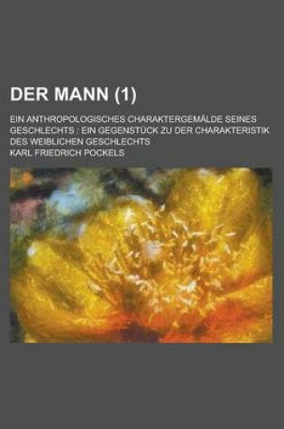 Cover of Der Mann; Ein Anthropologisches Charaktergemalde Seines Geschlechts