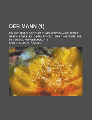 Book cover for Der Mann; Ein Anthropologisches Charaktergemalde Seines Geschlechts