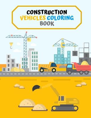 Book cover for Construction Vehicles Coloring Book