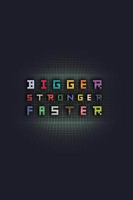 Book cover for Bigger Stronger Faster