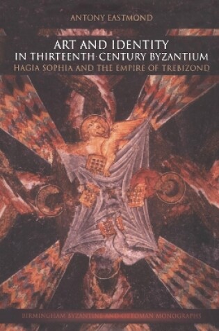 Cover of Art and Identity in Thirteenth-Century Byzantium