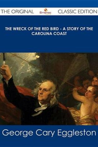 Cover of The Wreck of the Red Bird - A Story of the Carolina Coast - The Original Classic Edition