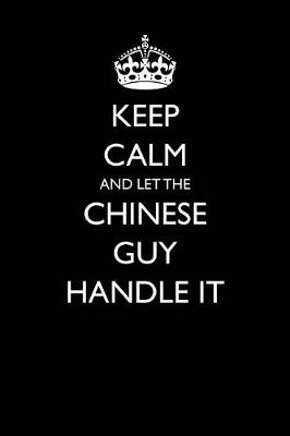 Book cover for Keep Calm and Let the Chinese Guy Handle It