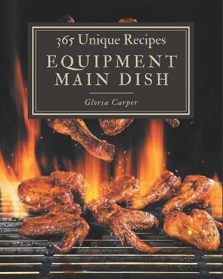 Book cover for 365 Unique Equipment Main Dish Recipes