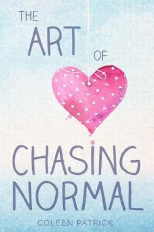 Cover of The Art of Chasing Normal