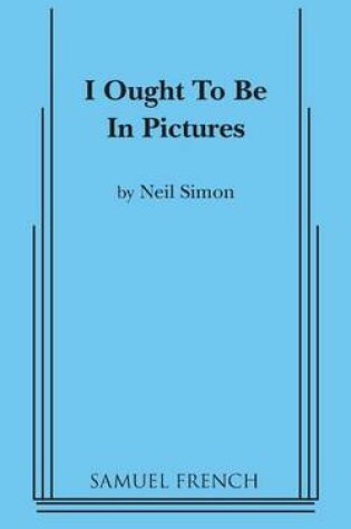 Cover of I Ought to be in Pictures