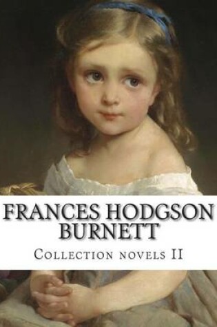 Cover of Frances Hodgson Burnett, Collection novels II