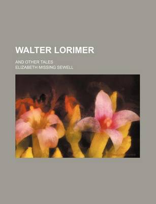 Book cover for Walter Lorimer; And Other Tales