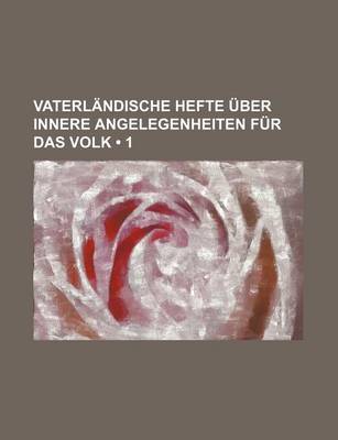 Book cover for Vaterlandische Hefte Uber Innere Angelegenheiten Fur Das Volk (1)